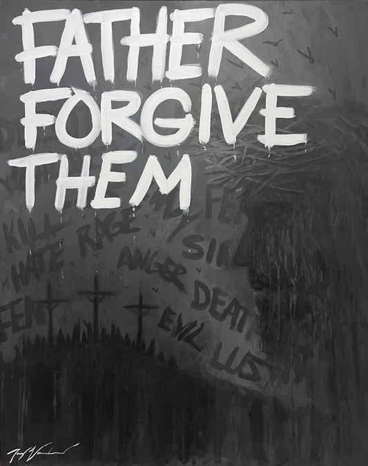 "FATHER FORGIVE THEM"